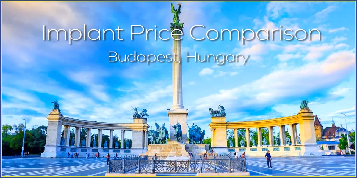 Implant price comparison - 5 reasons why worth traveling to Budapest